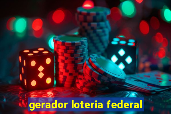 gerador loteria federal